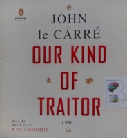 Our Kind of Traitor written by John Le Carre performed by Robin Sachs on Audio CD (Unabridged)